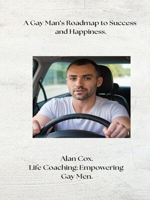 cover image of A Gay Man's Roadmap to Success and Happiness.